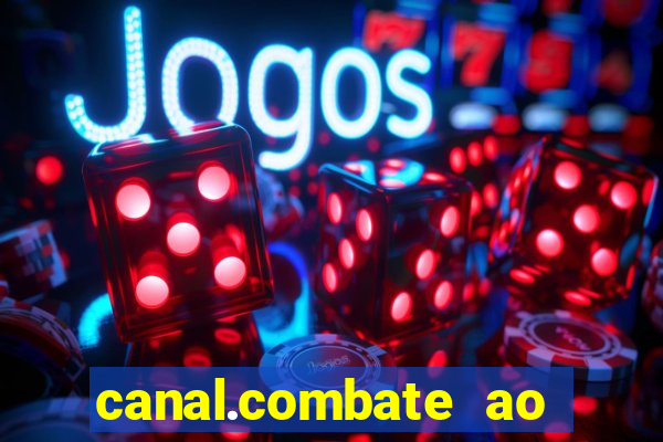 canal.combate ao vivo multicanais